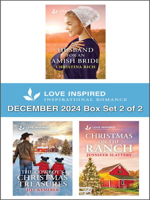 cover image of Love Inspired December 2024 Box Set--2 of 2/A Husband For an Amish Bride/The Cowboy's Christmas Treasures/Christmas On the Ranch